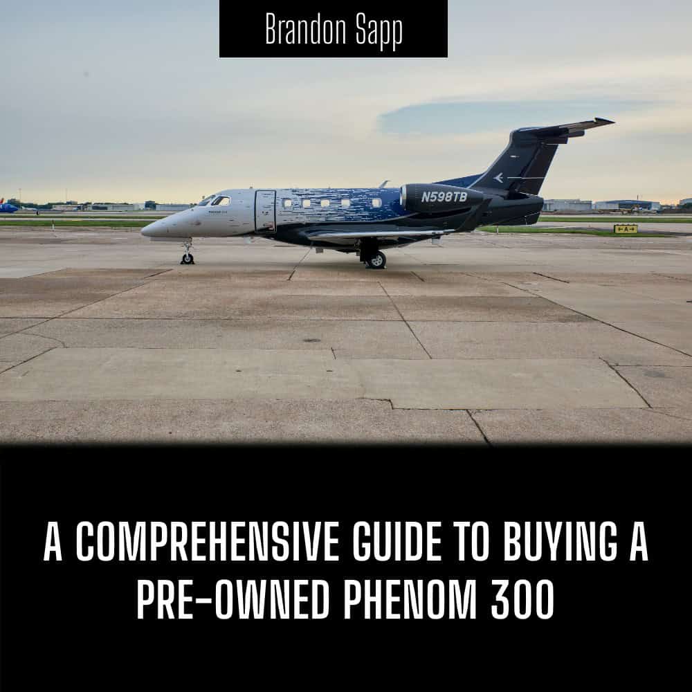 A Comprehensive Guide to Buying a Pre-Owned Phenom 300
