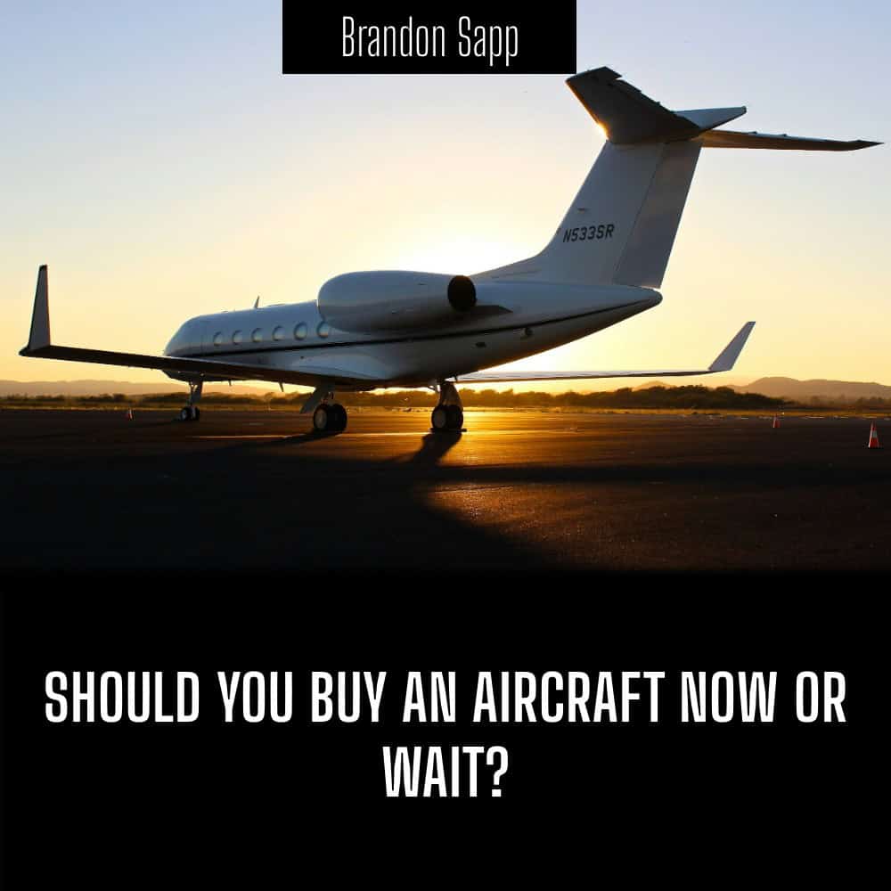 Should You Buy an Aircraft Now or Wait?